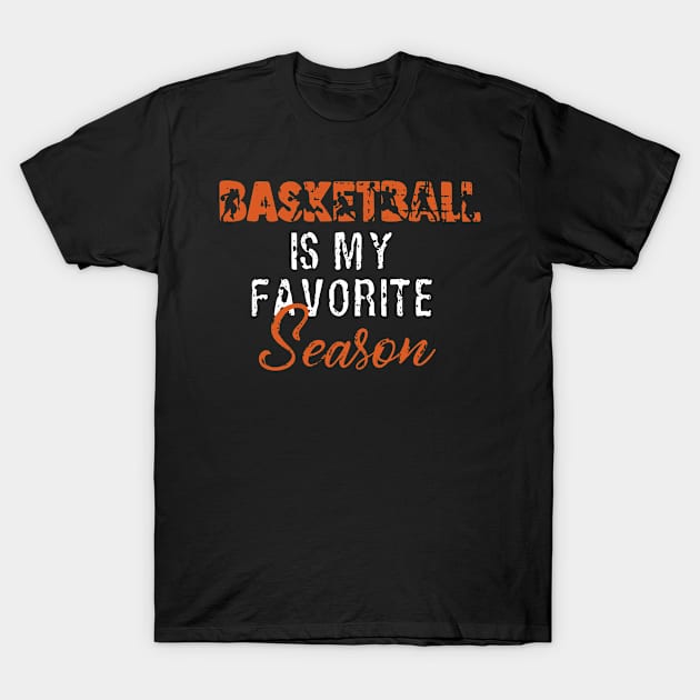 Basketball is my favorite season grunge design T-Shirt by 4Craig